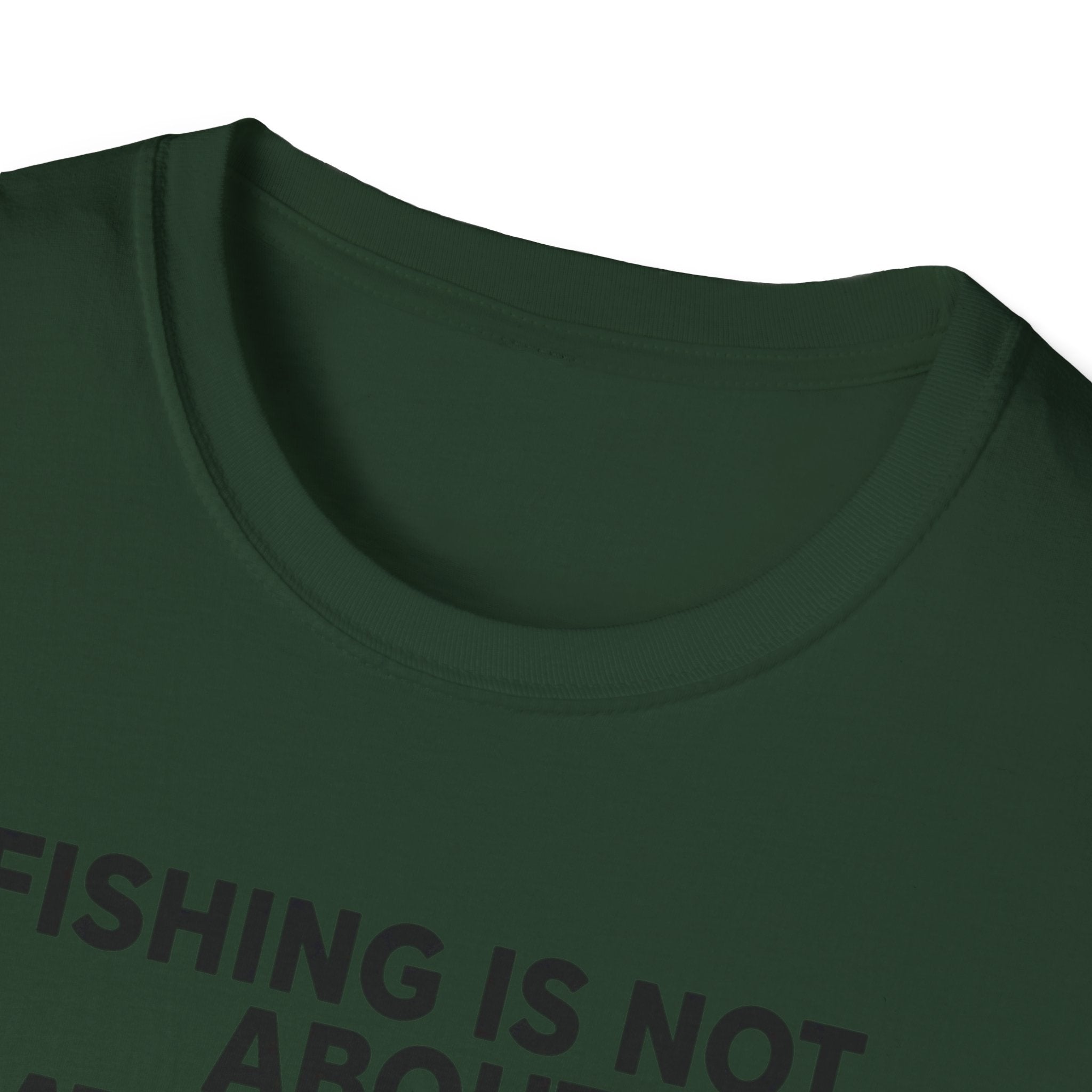 Fish Is Not About Catching Fish T-Shirt