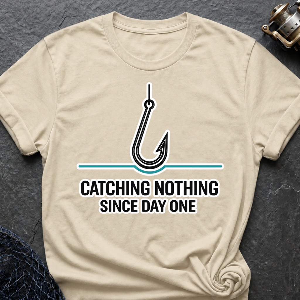 Catching Nothing Since Day One T-Shirt