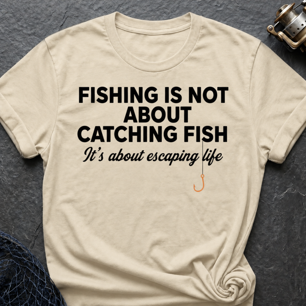 Fish Is Not About Catching Fish T-Shirt