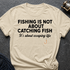 Fish Is Not About Catching Fish T-Shirt