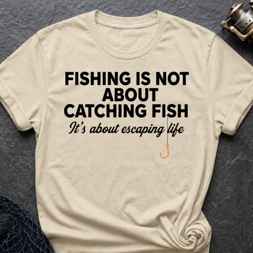 Fish Is Not About Catching Fish T-Shirt