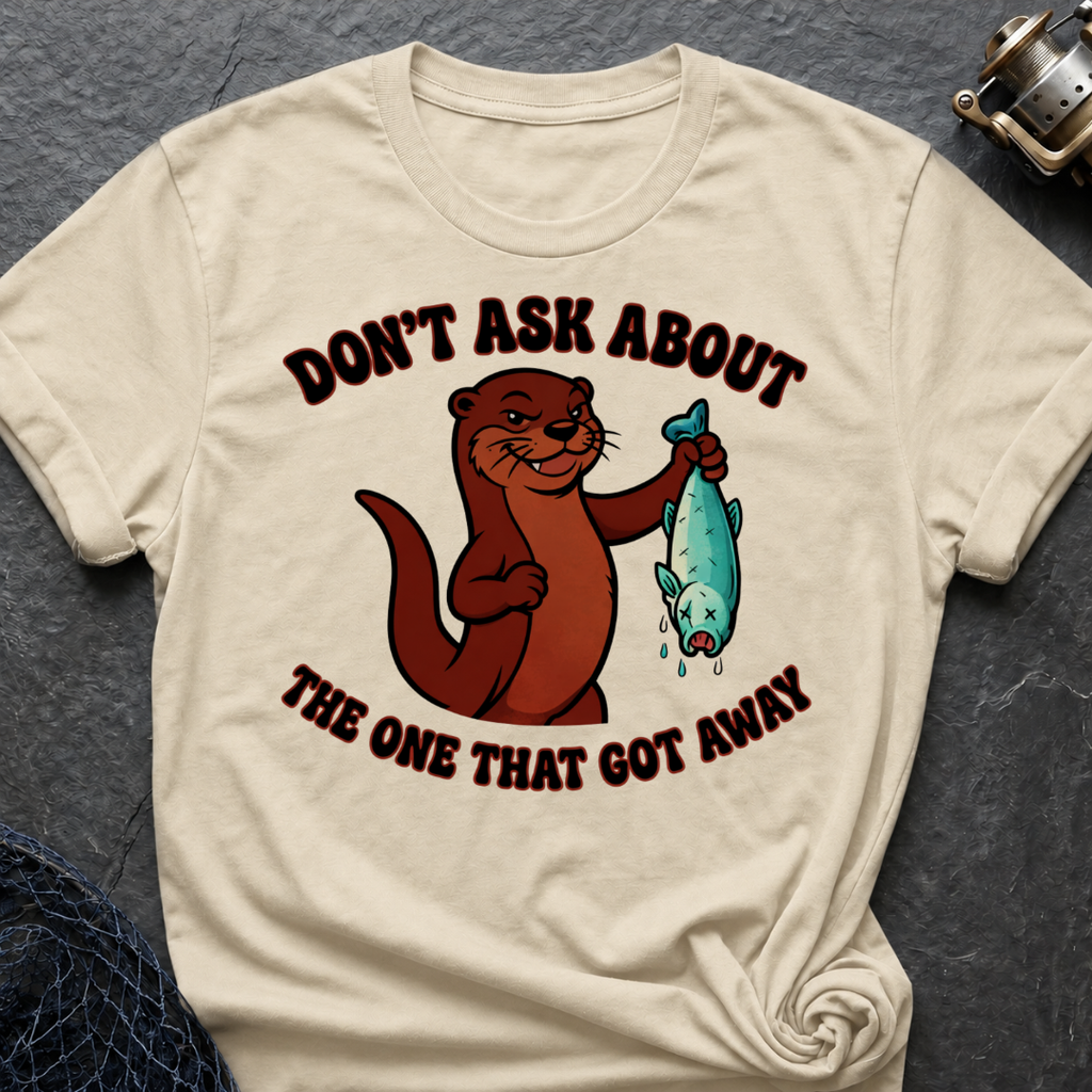 Don´t Ask About The One That Got Away T-Shirt