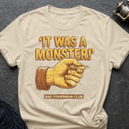 It Was A Monster T-Shirt