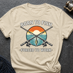 Born To Fish Forced To Work T-Shirt