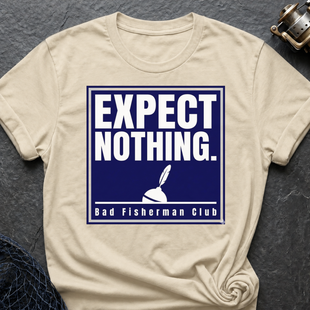 Expect Nothing T-Shirt