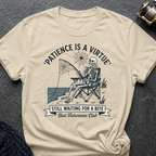 Patience Is A Virtue T-Shirt