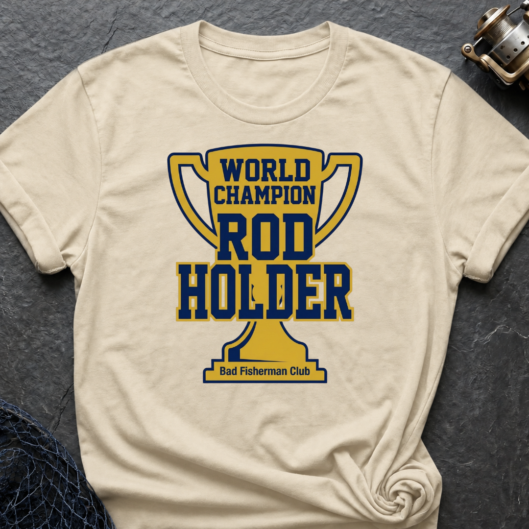 World Champion Rod Holder T-Shirt