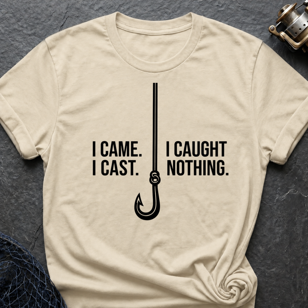 I Came I Cast I Cought Nothing T-Shirt