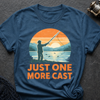 Just One More Cast T-Shirt
