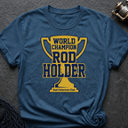 World Champion Rod Holder T-Shirt