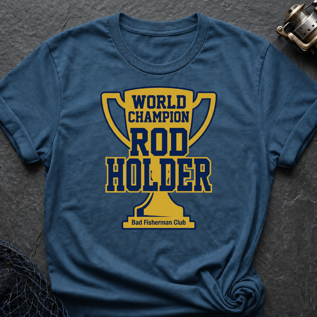 World Champion Rod Holder T-Shirt