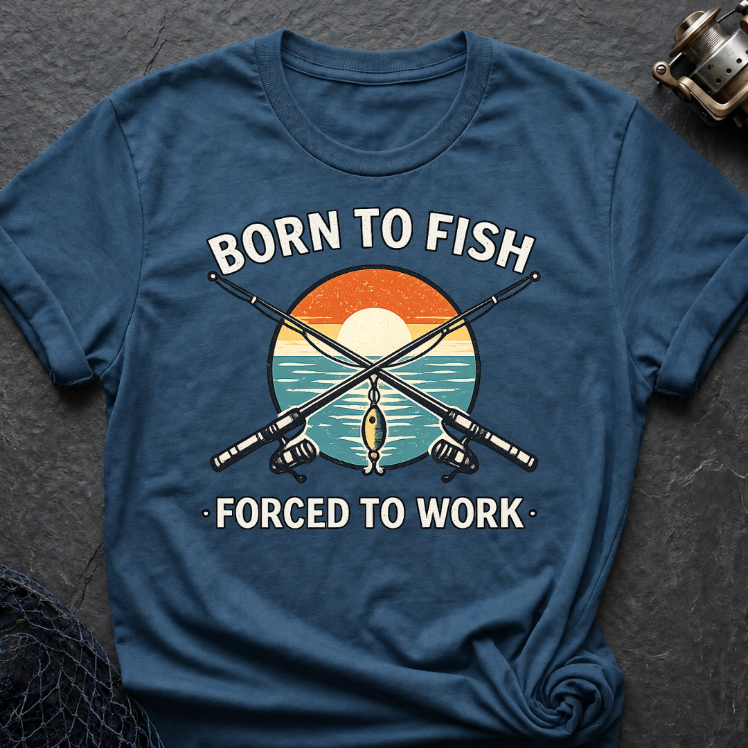 Born To Fish Forced To Work T-Shirt