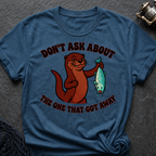 Don´t Ask About The One That Got Away T-Shirt