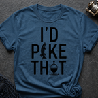 I`d Pike That T-Shirt