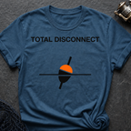 Total Disconnect T-Shirt