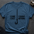 I Came I Cast I Cought Nothing T-Shirt