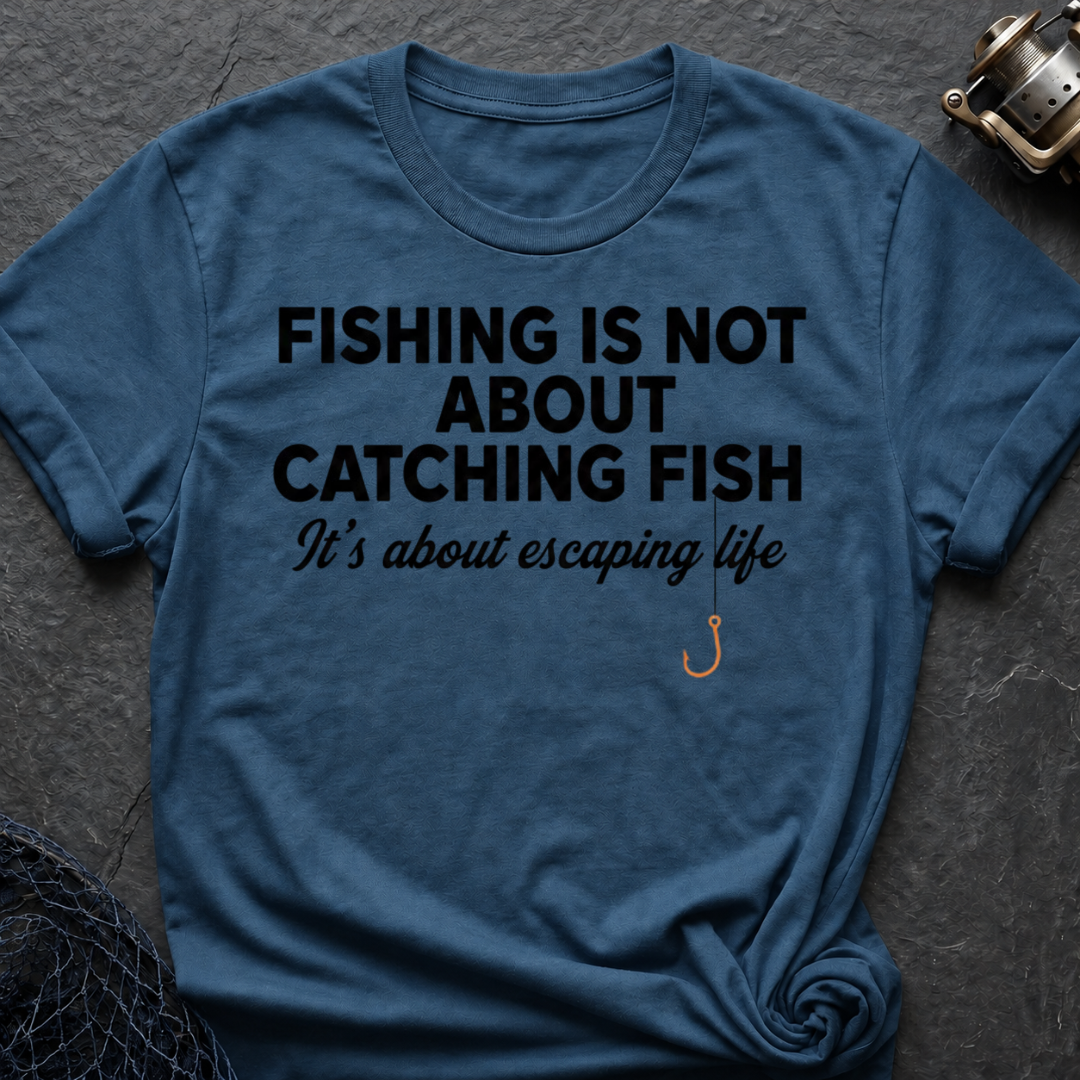 Fish Is Not About Catching Fish T-Shirt