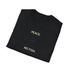 Peace. No Fish. T-Shirt
