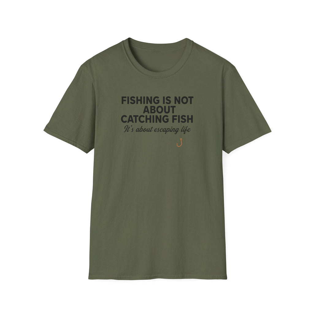 Fish Is Not About Catching Fish T-Shirt